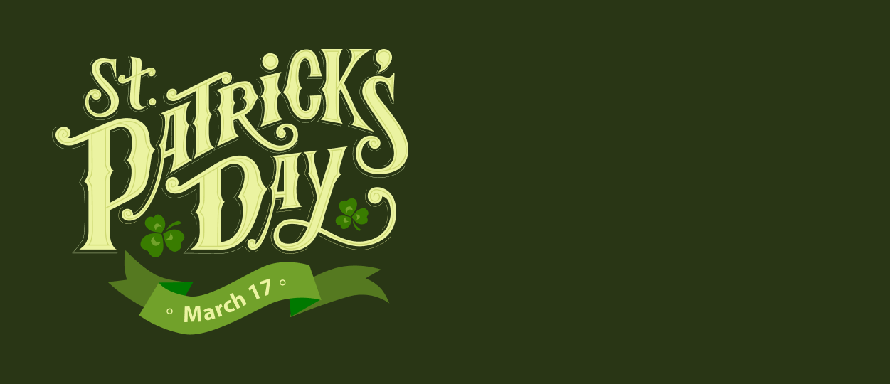 MARCH 17TH | ST. PATRICK’S DAY